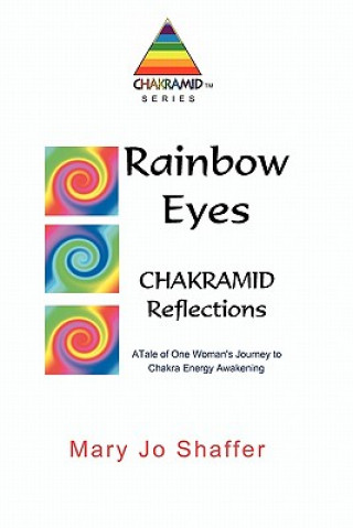 Книга Rainbow Eyes: Chakramid Reflections Mary Jo Shaffer