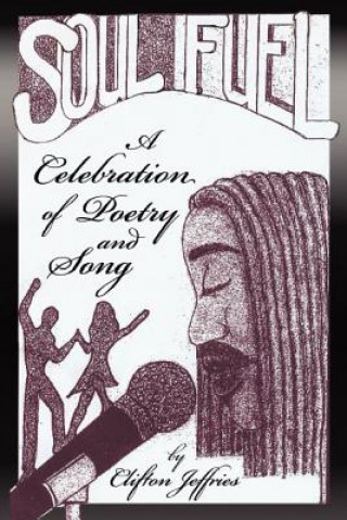 Knjiga Soul Fuel - A celebration of Poetry and Song Clifton Jeffries