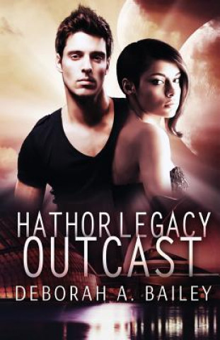 Kniha Hathor Legacy: Outcast Deborah A Bailey