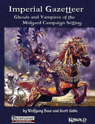 Kniha Imperial Gazetteer: Ghouls and Vampires of the Midgard Campaign Setting Wolfgang Baur