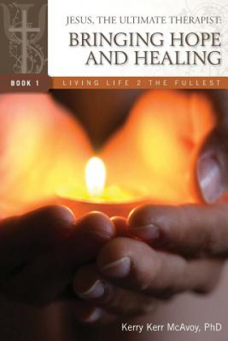 Livre Jesus, the Ultimate Therapist: Bringing Hope and Healing Kerry Kerr McAvoy Ph D