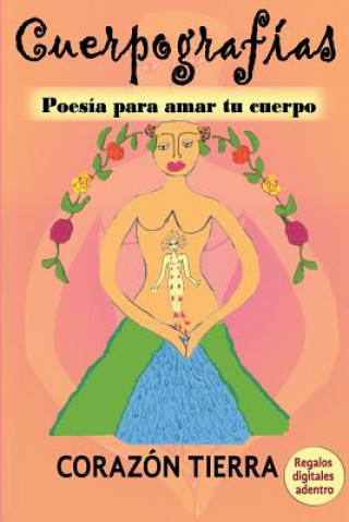 Kniha Cuerpografias: Poesia para amar tu cuerpo Corazon Tierra