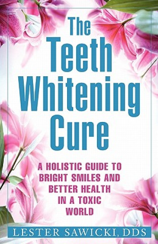 Książka The Teeth Whitening Cure Dds Lester Sawicki