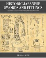 Carte Historic Japanese Swords and Fittings: A Collection of Restored and Translated 19th Century Manuscripts Thomas L Buck