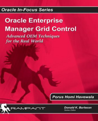 Książka Oracle Enterprise Manager Grid Control: Advanced OEM Techniques for the Real World Porus Homi Havewala