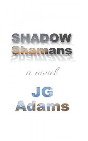 Kniha Shadow Shamans J G Adams