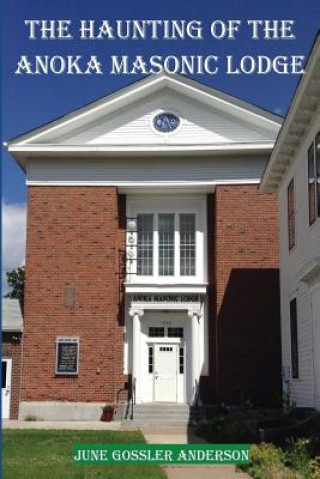 Buch The Haunting of the Anoka Masonic Lodge June Gossler Anderson