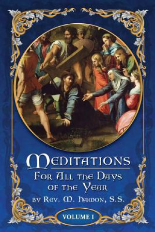 Kniha Meditations for All the Days of the Year, Vol 1: From the First Sunday in Advent to Septuagesima Sunday Rev A Magnien S S