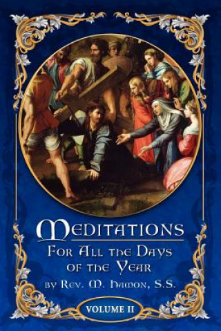 Book Meditations for All the Days of the Year, Vol 2: From Septuagesima Sunday to the Second Sunday after Easter Rev A Magnien S S