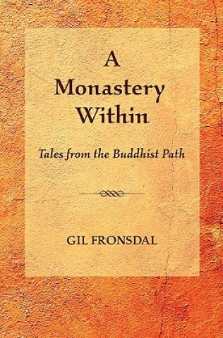 Carte A Monastery Within: Tales from the Buddhist Path Gil Fronsdal