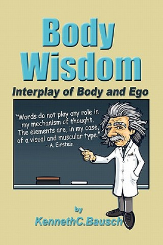 Kniha Body Wisdom: Interplay of Body and Ego Kenneth C Bausch