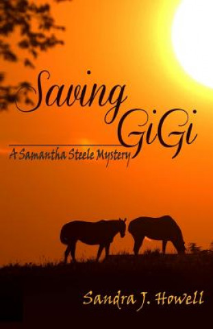 Carte Saving GiGi: A Samantha Steele Mystery Sandra J Howell