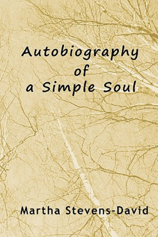 Knjiga Autobiography of a Simple Soul Martha Stevens-David