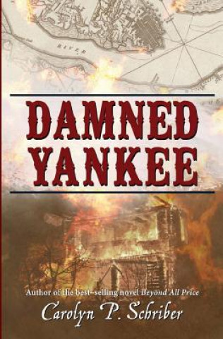 Carte Damned Yankee: The Story of a Marriage Carolyn P Schriber