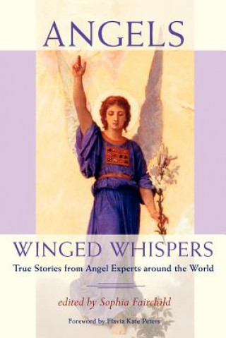 Kniha Angels: Winged Whispers: True Stories from Angel Experts around the World Sophia Fairchild