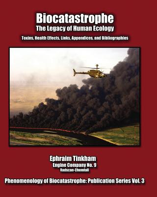 Kniha Biocatastrophe: The Legacy of Human Ecology: Toxins, Health Effects, Links, Appendices, and Bibliographies Ephraim Tinkham