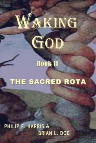 Kniha Waking God: Book Two: The Sacred Rota Philip F Harris