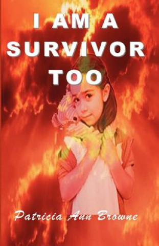 Kniha I Am A Survivor, Too Patricia Ann Browne