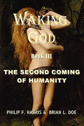 Kniha Waking God: Book Three: The Second Coming of Humanity Philip F Harris