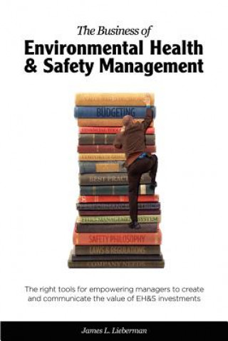 Книга The Business of Environmental Health & Safety Management James Lance Lieberman