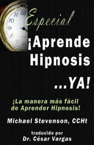 Książka Aprende Hipnosis... Ya!: La manera mas facil de aprender hipnosis! Michael Stevenson