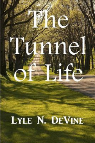 Livre The Tunnel of Life MR Lyle N Devine