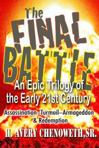 Libro The Final Battle: An Epic Trilogy in the Early 21st Century MR H Avery Chenoweth Sr