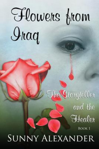 Kniha Flowers From Iraq: The Storyteller and The Healer Sunny Alexander