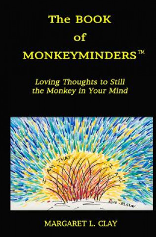 Książka The Book of Monkeyminders: Loving Thoughts to Still the Monkey in Your Mind Margaret L Clay