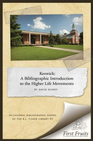 Könyv Keswick: A Bibliographic Introduction to the Higher Life Movement David Bundy