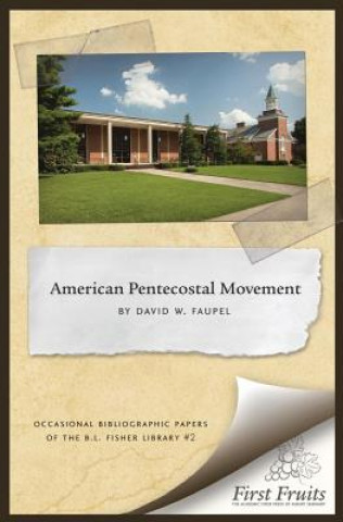 Kniha The American Pentecostal Movement: A Bibliographical Essay David W Faupel