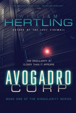 Kniha Avogadro Corp: The Singularity Is Closer Than It Appears William Hertling