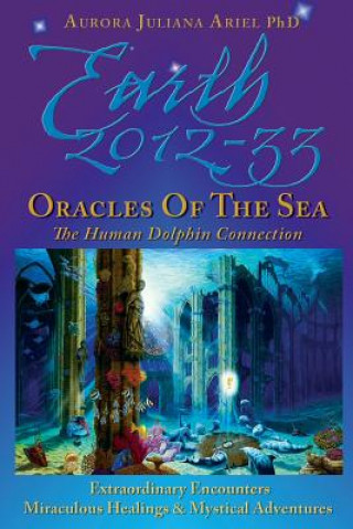 Libro Earth 2012-33: Oracles of the Sea: The Human Dolphin Connection Aurora Juliana Ariel Phd