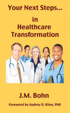 Carte Your Next Steps in Healthcare Transformation J M Bohn