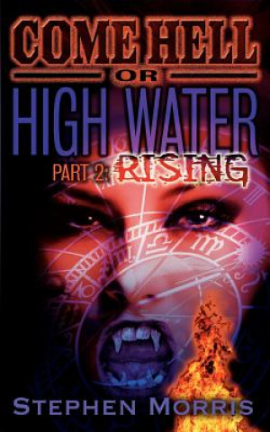 Książka Come Hell or High Water, Part 2: Rising Stephen Morris