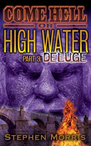 Kniha Come Hell or High Water, Part 3: Deluge Stephen Morris