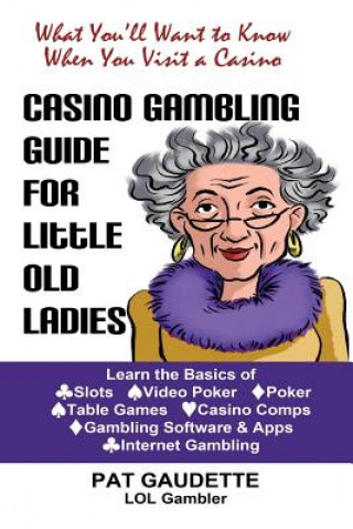 Książka Casino Gambling Guide for Little Old Ladies Pat Gaudette