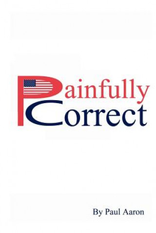 Kniha Painfully Correct Paul Aaron