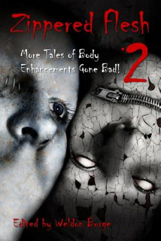 Buch Zippered Flesh 2: More Tales of Body Enhancements Gone Bad! Weldon Burge