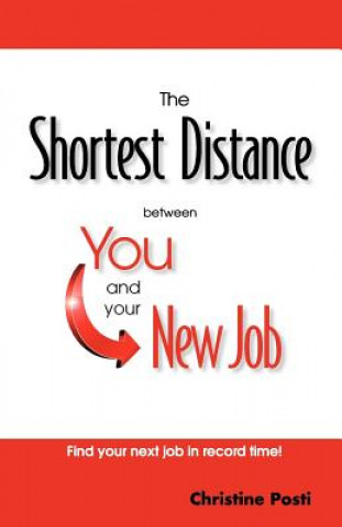 Könyv The Shortest Distance between You and your New Job Christine Posti