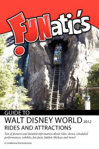 Carte FUNatics Guide to Walt Disney World 2012: Rides and Attractions Mrs Shannon Rasmussen