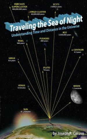 Könyv Traveling the Sea of Night: Understanding Time and Distance in the Universe Joseph R Caruso