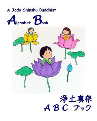 Buch A Jodo Shinshu Buddhist Alphabet Book: A is for Amida, B is for Buddha John Iwohara