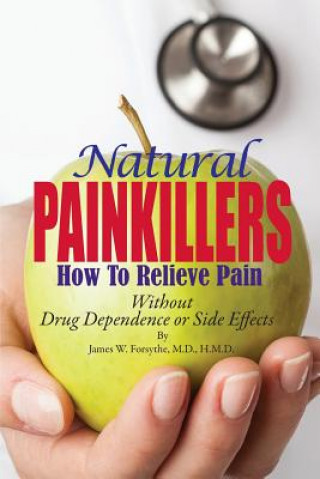 Kniha Natural Painkillers: Without Drug Dependence or Side Effects James W Forsythe MD