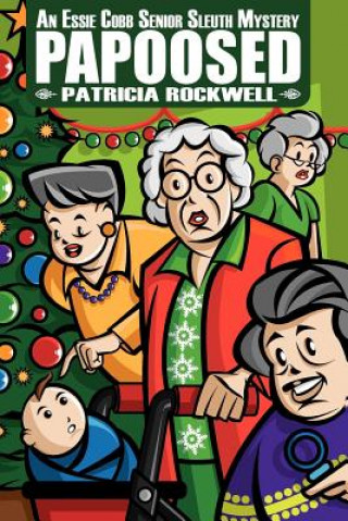 Книга Papoosed: An Essie Cobb Senior Sleuth Mystery Patricia Rockwell