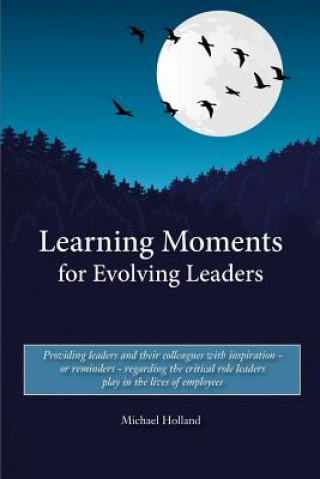 Kniha Learning Moments for Evolving Leaders Michael Holland