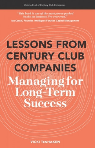 Książka Lessons From Century Club Companies: Managing for Long-Term Success Vicki Tenhaken