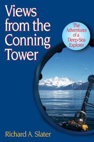 Книга Views from the Conning Tower: The Adventures of a Deep-Sea Explorer Dr Richard a Slater