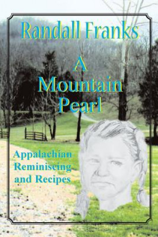 Książka A Mountain Pearl: Appalachian Reminiscing and Recipes Randall Franks