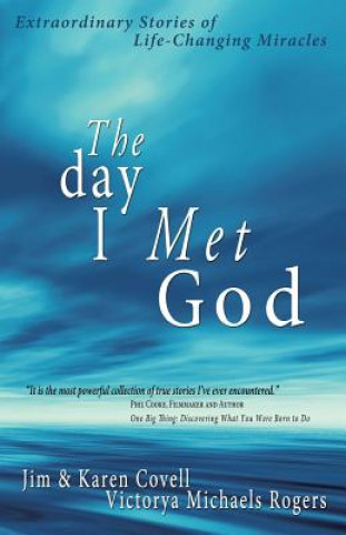 Książka The Day I Met God: Extraordinary Stories of Life-Changing Miracles Jim Covell